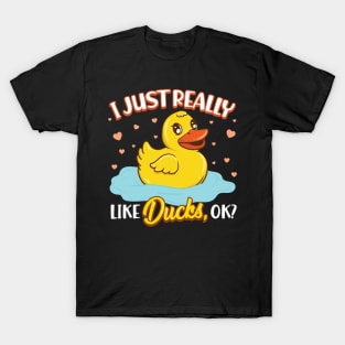 I Just Really Love Ducks, Ok? T-Shirt